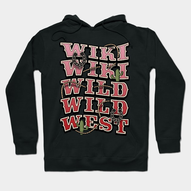 Wiki Wiki Wild Wild West Hoodie by robotrobotROBOT